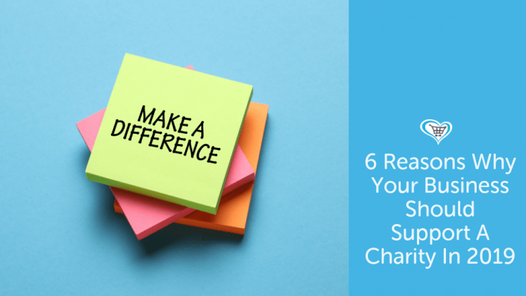 6 Reasons Why Your Business Should Support A Charity In 2019