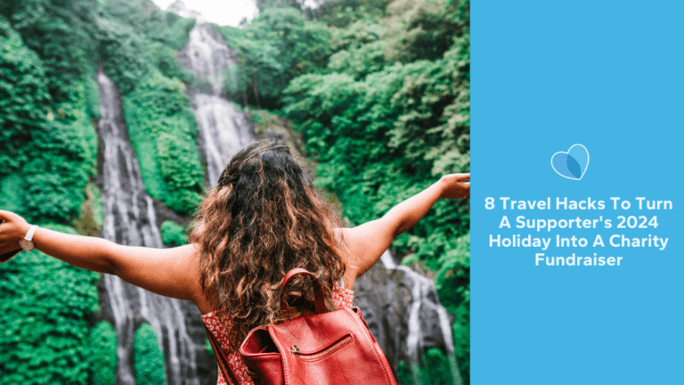 8 Travel Hacks To Turn A Supporter's 2024 Holiday Into A Charity Fundraiser