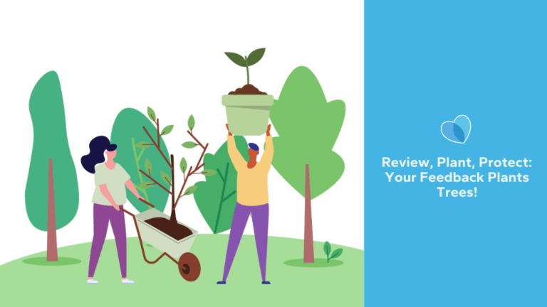 Review, Plant, Protect: Your Feedback Plants Trees!
