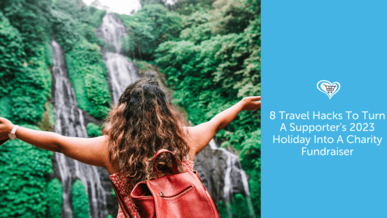 8 Travel Hacks To Turn A Supporter's 2023 Holiday Into A Charity Fundraiser