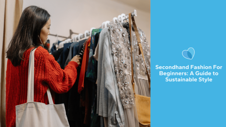 Secondhand Fashion For Beginners: A Guide To Sustainable Style