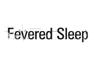 FEVERED SLEEP