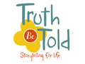 Truth Be Told: Storytelling For Life